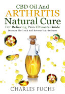 Cbd Oil and Arthritis Natural Cure for Relieving Pain Ultimate Guide
