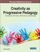 Creativity as Progressive Pedagogy: Examinations Into Culture, Performance, and Challenges Pdf/ePub eBook