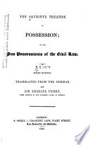 Von Savigny's Treatise on Possession : Or, the Jus Possessionis of the Civil Law