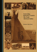 Unraveling Edward S. Curtis's The North American Indian