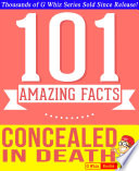 Concealed in Death - 101 Amazing Facts You Didn't Know