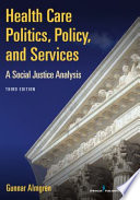 Health Care Politics, Policy, and Services, Third Edition