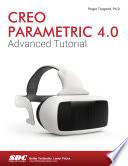 Creo Parametric 4 0 Advanced Tutorial Book