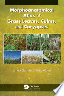 Morphoanatomical atlas of grass leaves, culms, and caryopses /