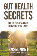 Gut Health Secrets: How Gut Health Affects Your Whole Body & Mind