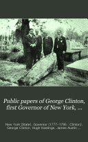 Public Papers Of George Clinton First Governor Of New York 1777 1795 1801 1804 