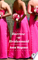 Borrow A Bridesmaid