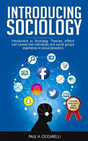 Introducing Sociology Introduction To Sociology Theories Effects And Causes That Individuals And Social Groups Experience In Social Dynami