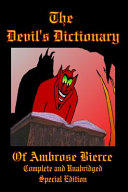 The Devil's Dictionary of Ambrose Bierce - Complete and Unabridged - Special Edition
