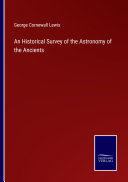 An Historical Survey of the Astronomy of the Ancients