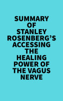 Summary of Stanley Rosenberg's Accessing the Healing Power of the Vagus Nerve