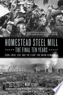 Homestead Steel Mill   the Final Ten Years