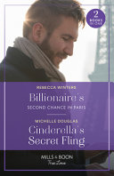 Billionaire's Second Chance In Paris / Cinderella's Secret Fling