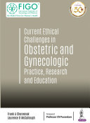 Current Ethical Challenges in Obstetric and Gynecologic Practice  Research and Education