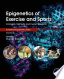 Epigenetics of exercise and sports concepts, methods, and current research /