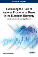 Examining the Role of National Promotional Banks in the European Economy: Emerging Research and Opportunities