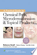 A Practical Guide to Chemical Peels, Microdermabrasion & Topical Products
