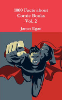 1000 Facts about Comic Books Vol  2