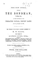 The New Opera  Entitled The Bondman  in Three Acts  Etc