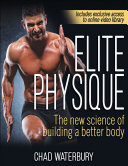 Elite physique : the new science of building a better body /