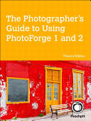 The Photographer s Guide to Using PhotoForge 1 and 2