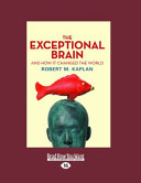 Cover of The Exceptional Brain and how it Changed the World