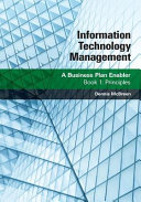 Information Technology Management  A Business Plan Enabler  Book 1  Principles Book