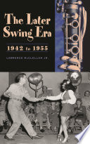 The Later Swing Era  1942 to 1955