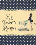 My Favorite Recipes  Recipe Book to Write in  Blank Cookbook Recipe Notebook 110 Pages 