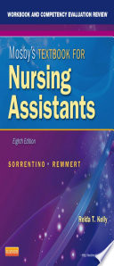 Workbook and Competency Evaluation Review for Mosby s Textbook for Nursing Assistants   E Book