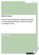 Dreams of lost humanity  A Marxist analysis of  Do Androids Dream of Electric Sheep   by Philip K  Dick