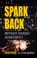 SPARK BACK: Motivate Yourself Significantly