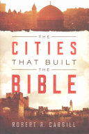 The Cities That Built the Bible