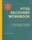 Ptsd Recovery Workbook: Evidence-Based Exercises and Techniques for Healing
