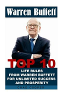 Warren Buffett: Top 10 Life Rules from Warren Buffett for Unlimited Success and Prosperity