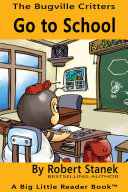 Go to School. A Bugville Critters Picture Book!