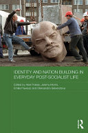 Identity and Nation Building in Everyday Post-Socialist Life [Pdf/ePub] eBook