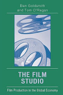 The Film Studio: Film Production in the Global Economy