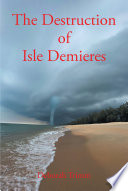 The Destruction of Isle Demieres PDF Book By Deborah Trimm