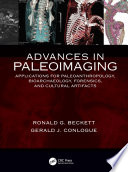 Advances in paleoimaging : applications for paleoanthropology, bioarcheology, forensics, and cultural artifacts /