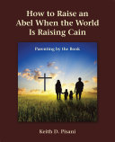 How to Raise an Abel When the World Is Raising Cain [Pdf/ePub] eBook