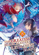 The Greatest Magicmaster's Retirement Plan: Volume 8