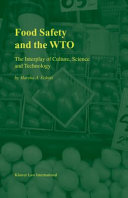 Food Safety and the WTO:The Interplay of Culture, Science and Technology