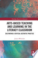 Arts Based Teaching and Learning in the Literacy Classroom
