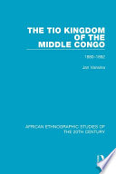 The Tio Kingdom of The Middle Congo PDF Book By Jan Vansina