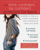 The Think Confident  Be Confident Workbook for Teens
