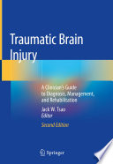 Traumatic Brain Injury A Clinician’s Guide to Diagnosis, Management, and Rehabilitation /