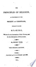 The Principles of Religion  as professed by the Society of Christians  usually called Quakers     From the London copy  with corrections and additions by the author Book
