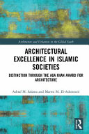 Architectural excellence in Islamic societies : distinction through the Aga Khan Award for Architecture /
