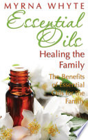 Essential Oils  Healing the Family